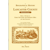 A Biographical History of Lancaster County (Pennsylvania): Being a History of Early Settlers and Eminent Men of the County