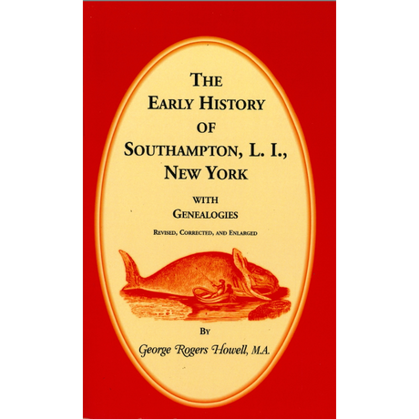 The Early History of Southampton, Long Island, New York, with Genealogies