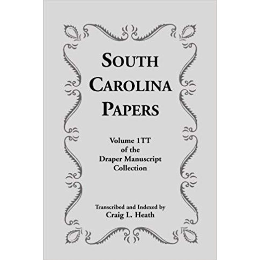 South Carolina Papers: Volume 1TT of the Draper Manuscript Collection