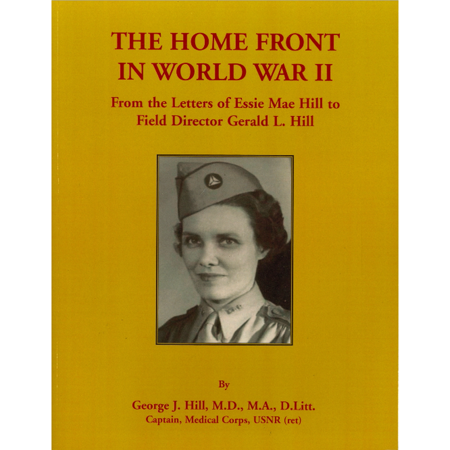 The Home Front in World War II: From the Letters of Essie Mae Hill to Field Director Gerald L. Hill