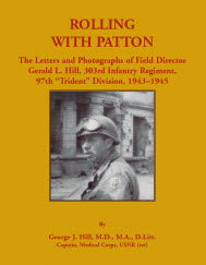 Rolling with Patton: The Letters and Photographs of Field Director Gerald L. Hill, 303rd Infantry Regiment, 97th "Trident" Division, 1943-1945