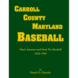 Carroll County, Maryland Baseball, Men's Amateur and Semi-Pro Baseball, 1850-1999 [cloth]