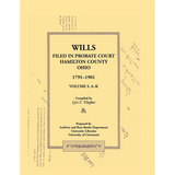 Wills Filed in Probate Court, Hamilton County, Ohio, 1791-1901 Volume 1