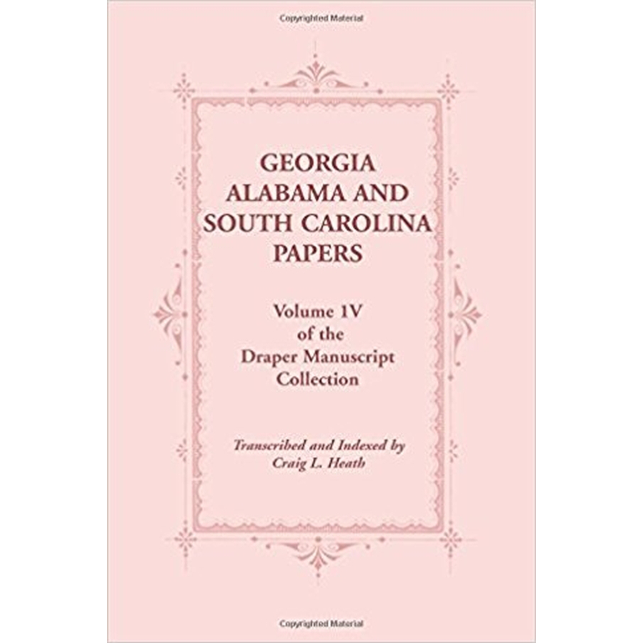 Georgia, Alabama and South Carolina Papers, Volume IV of the Draper Manuscript Collection