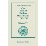 The Early Records of the Town of Dedham, Massachusetts, Volume VII: 1737-1766
