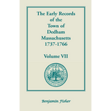 The Early Records of the Town of Dedham, Massachusetts, Volume VII: 1737-1766