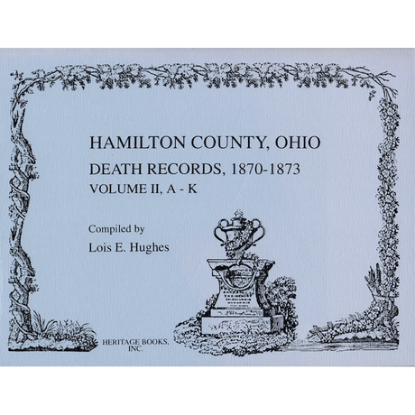 Hamilton County, Ohio Death Records Volume II 1870-1873 [2 volumes]