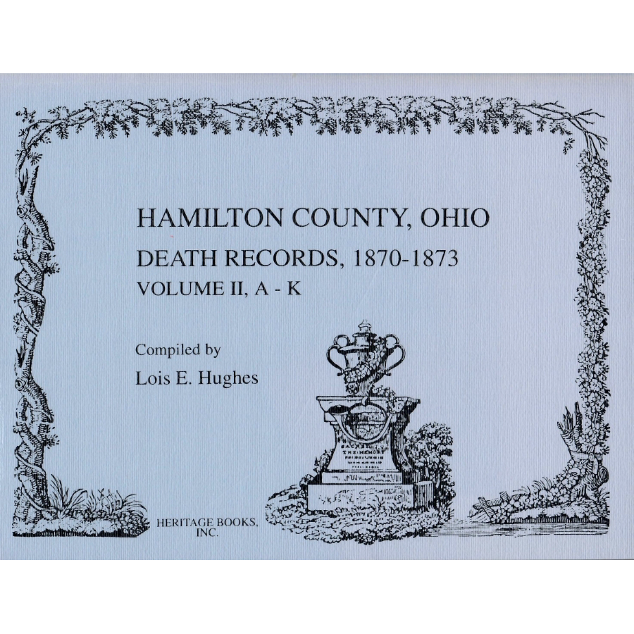 Hamilton County, Ohio Death Records Volume II 1870-1873 [2 volumes]