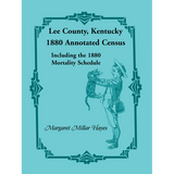 Lee County, Kentucky 1880 Annotated Census, Including the 1880 Mortality Schedule