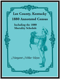 Lee County, Kentucky, 1880 Annotated Census, Including the 1880 Mortality Schedule