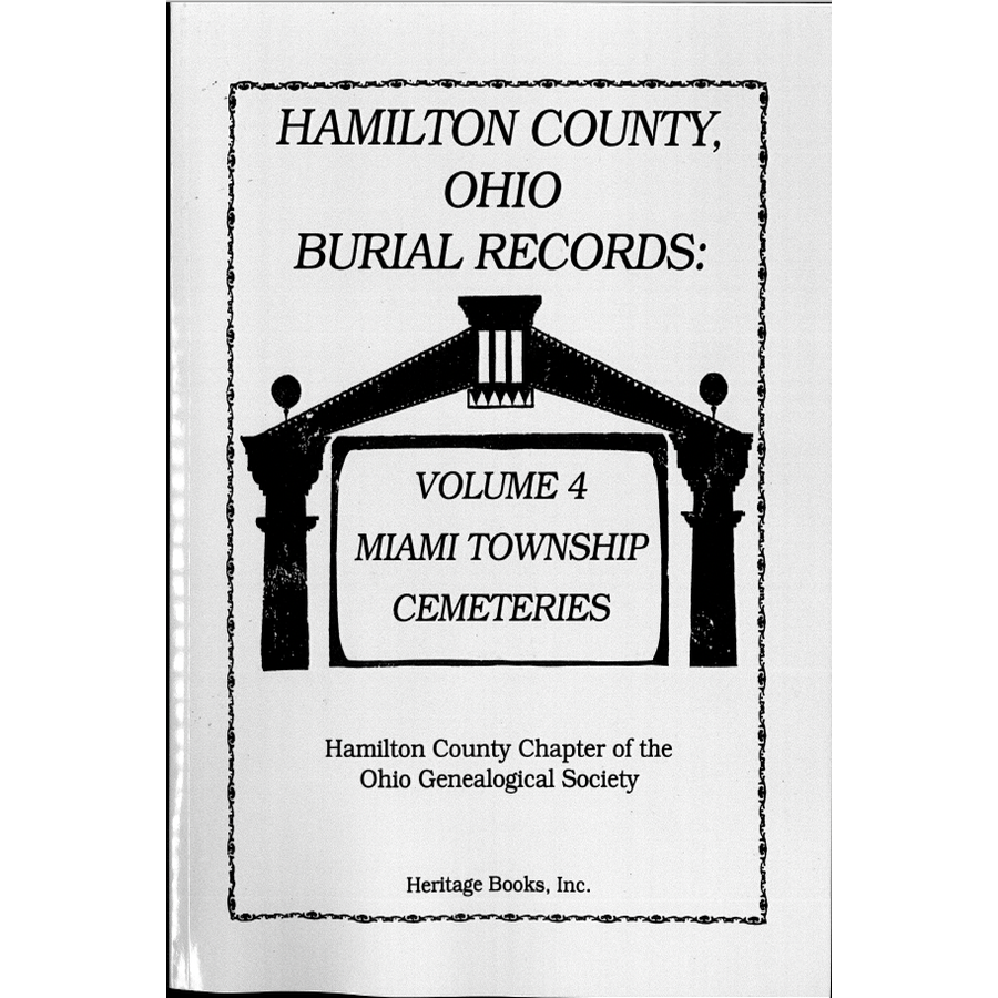 Hamilton County, Ohio Burial Records, Volume 4: Miami Township Cemeteries
