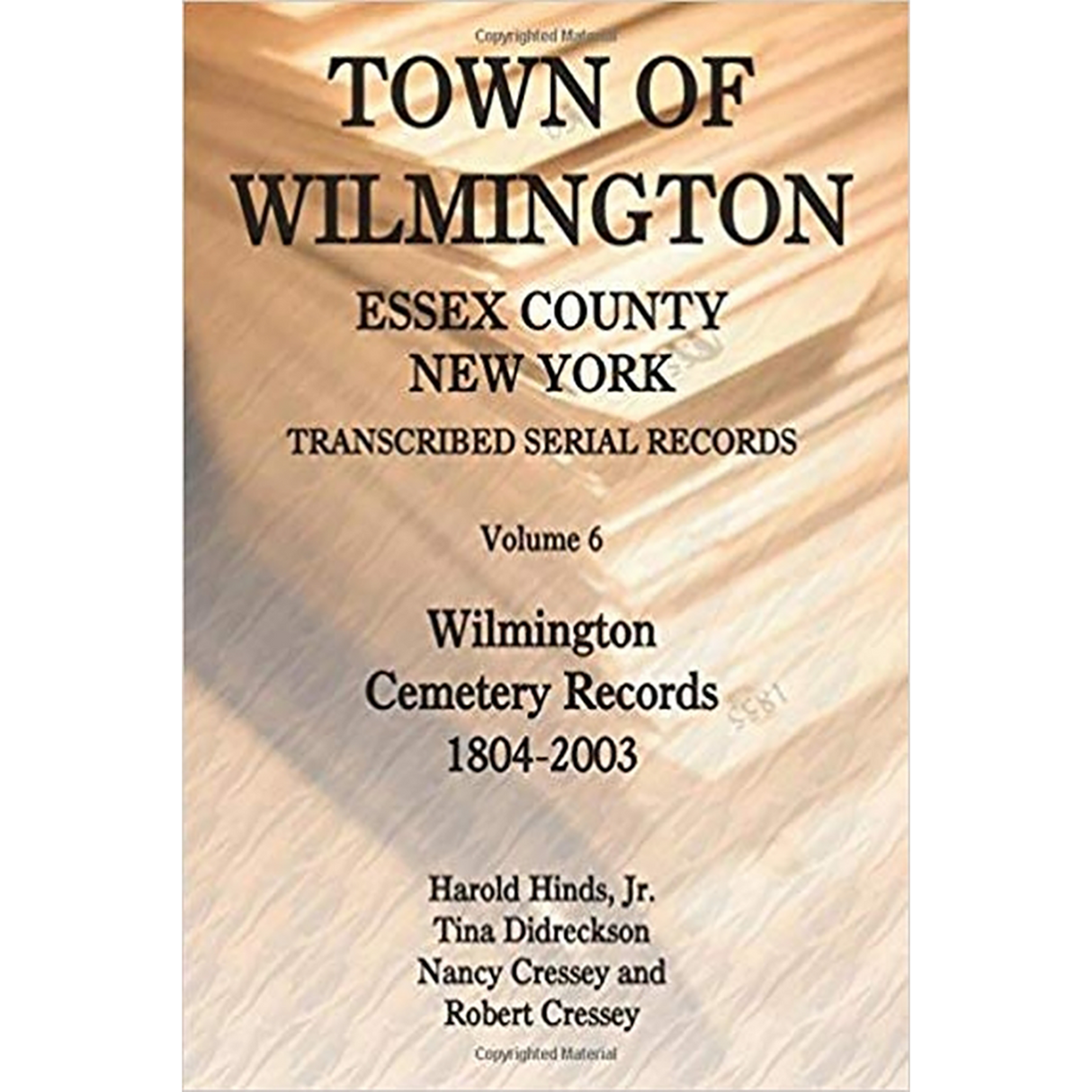 Town of Wilmington, Essex County, New York, Transcribed Serial Records, Volume 6: Wilmington Cemetery Records, 1804-2003