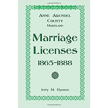 The African American Collection: Anne Arundel County, Maryland Marriage Licenses, 1865-1888