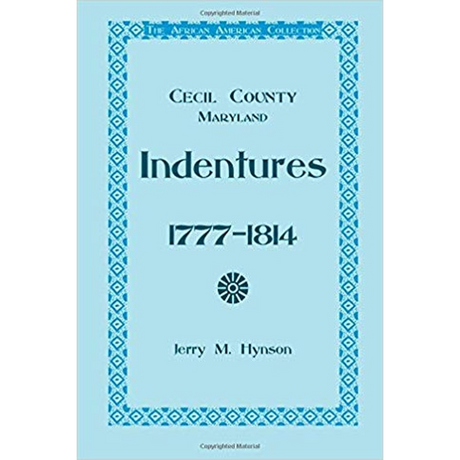 The African American Collection: Indentures, Cecil County, Maryland 1777-1814