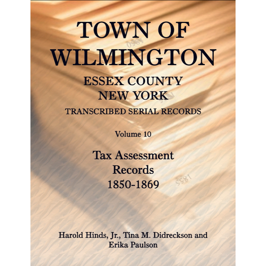 Town of Wilmington, Essex County, New York Transcribed Serial Records, Volume 10: Tax Assessment Records, 1850-1869