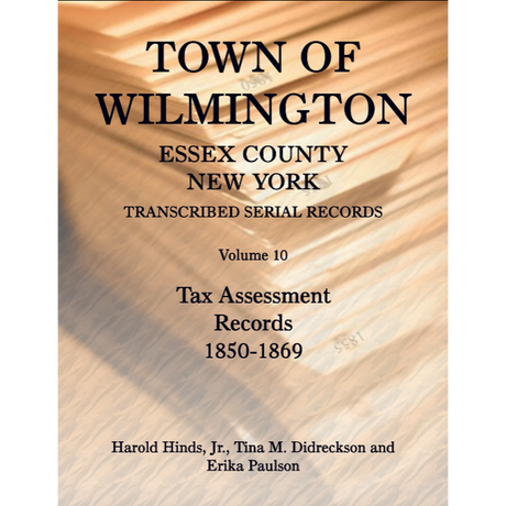 Town of Wilmington, Essex County, New York Transcribed Serial Records, Volume 10: Tax Assessment Records, 1850-1869