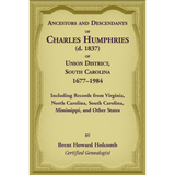Ancestors and Descendants of Charles Humphries (d. 1837) of Union District, South Carolina, 1677-1984