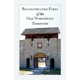 Reconstructed Forts of the Old Northwest Territory
