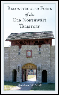 Reconstructed Forts of the Old Northwest Territory