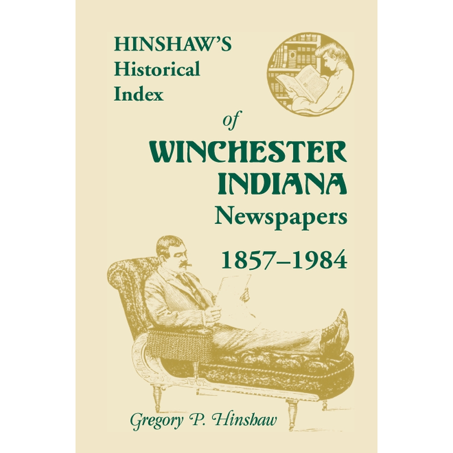 Hinshaw's Historical Index of Winchester, Indiana, Newspapers, 1857-1984