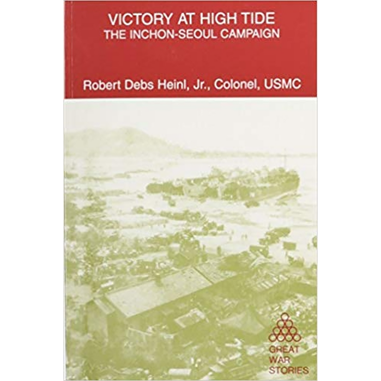 Victory at High Tide: The Inchon-Seoul Campaign