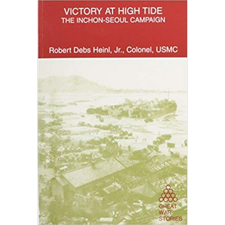 Victory at High Tide: The Inchon-Seoul Campaign