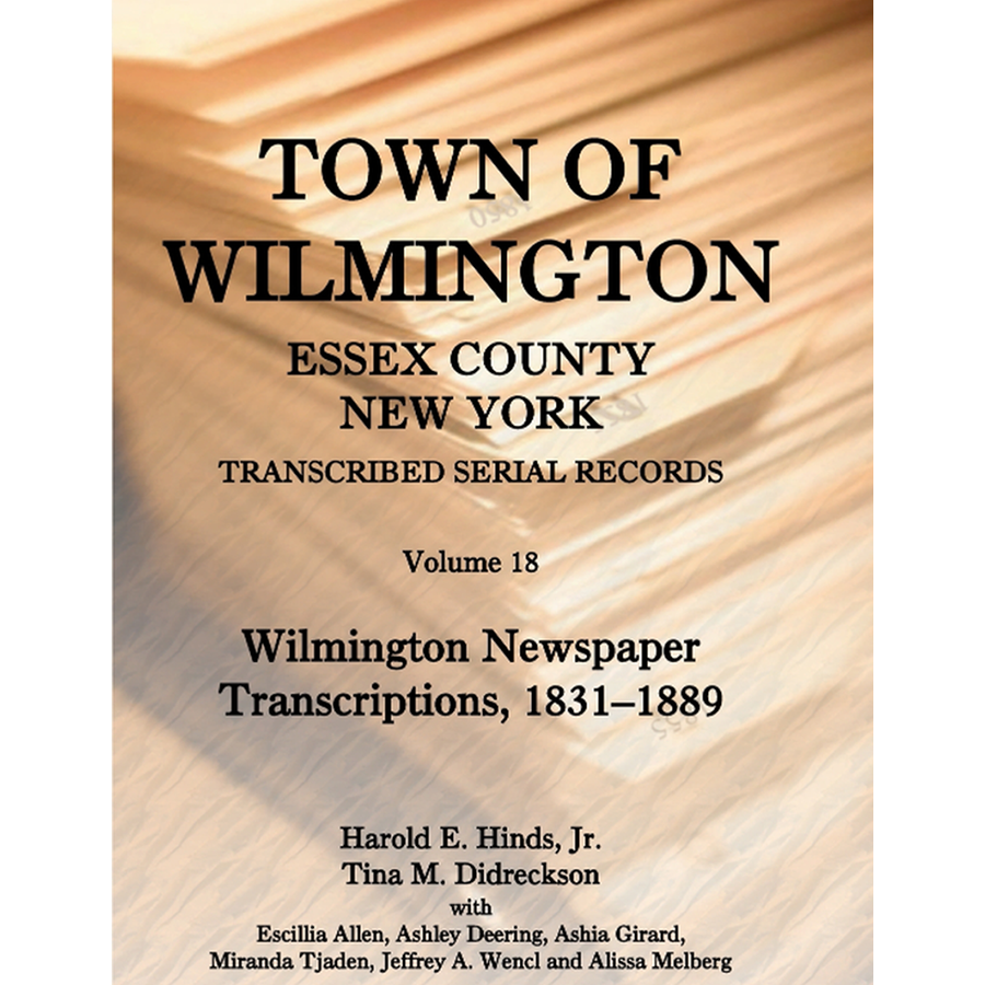 Town of Wilmington, Essex County, New York Transcribed Serial Records, Volume 18: Wilmington Newspaper Transcriptions, 1831-1889