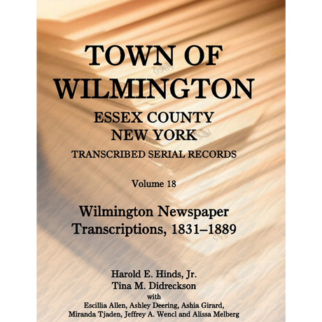 Town of Wilmington, Essex County, New York Transcribed Serial Records, Volume 18: Wilmington Newspaper Transcriptions, 1831-1889