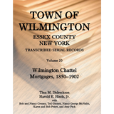 Town of Wilmington, Essex County, New York Transcribed Serial Records, Volume 20: Wilmington Chattel Mortgages, 1850-1902