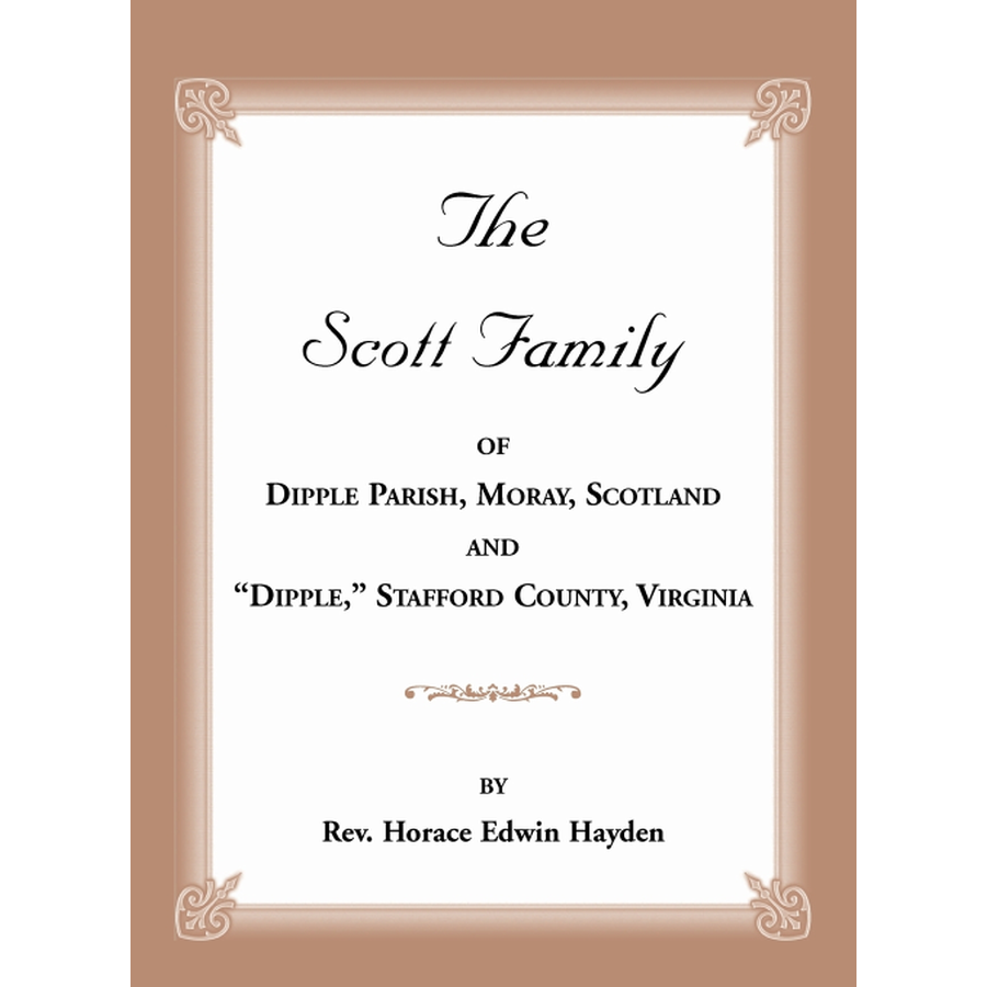 The Scott Family of Dipple Parish, Moray, Scotland and "Dipple," Stafford County, Virginia