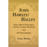 John Hawley/Halley born 1686, of Pomonkey, Charles County, Maryland and His Descendants
