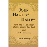 John Hawley/Halley born 1686, of Pomonkey, Charles County, Maryland and His Descendants