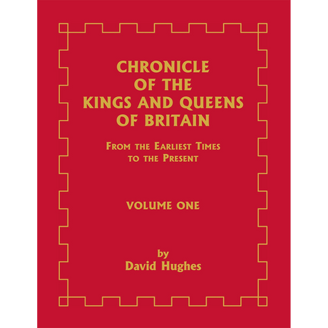 Chronicle of the Kings and Queens of Britain: From the Earliest Times to the Present, Volume 1