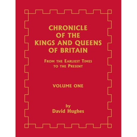 Chronicle of the Kings and Queens of Britain: From the Earliest Times to the Present, Volume 1