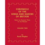 Chronicle of the Kings and Queens of Britain: From the Earliest Times to the Present, Volume 2