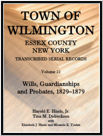 Town of Wilmington, Essex County, New York, Transcribed Serial Records, Volume 22: Wills, Guardianships and Probates, 1829-1879