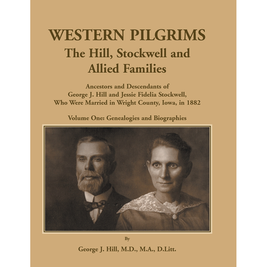 Western Pilgrims: The Hill, Stockwell and Allied Families, Volume I