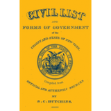 Civil List and Forms of Government of the Colony and State of New York, Compiled from Official and Authentic Sources