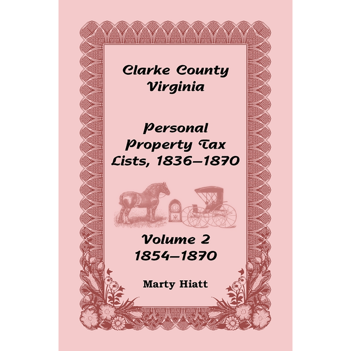 Clarke County, Virginia Personal Property Tax Lists: Volume 2, 1854-1870