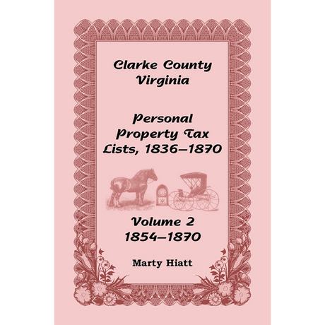 Clarke County, Virginia Personal Property Tax Lists: Volume 2, 1854-1870