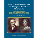 Fundy to Chesapeake: The Thompson, Rundall and Allied Families Volume 1