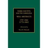 York County, South Carolina Will Abstracts, 1787-1862 [1770-1862]