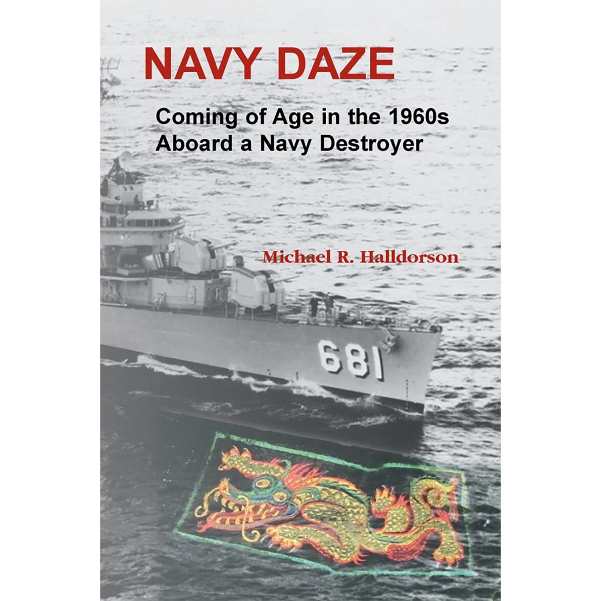 Navy Daze: Coming of Age in the 1960s Aboard a Navy Destroyer