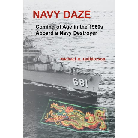 Navy Daze: Coming of Age in the 1960s Aboard a Navy Destroyer
