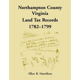 Northampton County, Virginia Land Tax Records, 1782-1799