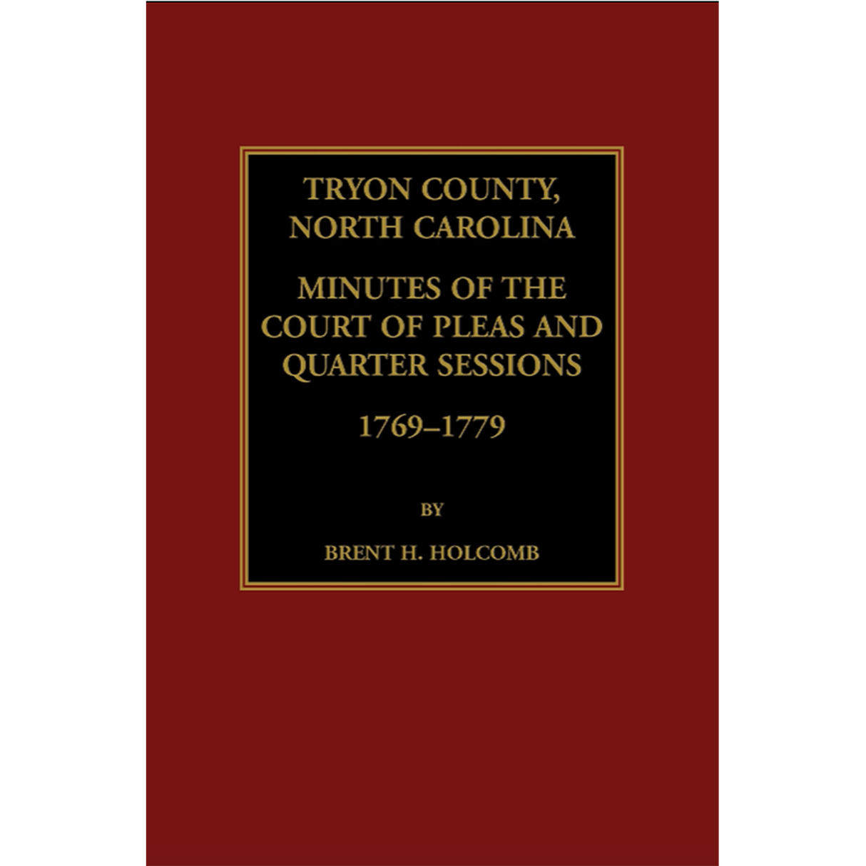 Tryon County, North Carolina Minutes of the Court of Pleas and Quarter Sessions, 1769-1779