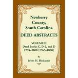 Newberry County, South Carolina Deed Abstracts, Volume II: Deed Books C, D-2, and D, 1794-1800 [1765-1800]
