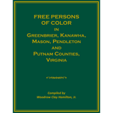 Free Persons of Color in Greenbrier, Kanawha, Mason, Pendleton and Putnam Counties, Virginia
