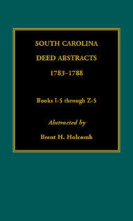 South Carolina Deed Abstracts, 1783-1788, Books I-5 through Z-5