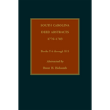 South Carolina Deed Abstracts, Books Y-4 through H-5, 1776-1783